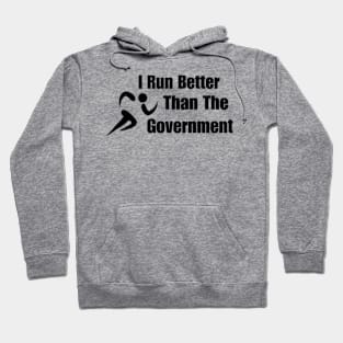 I Run Better Than The Government Funny Hoodie